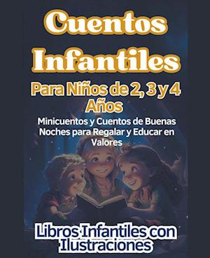 Cuentos Infantiles Para Niños de 2, 3 y 4 Años Minicuentos y Cuentos de Buenas Noches para Regalar y Educar en Valores