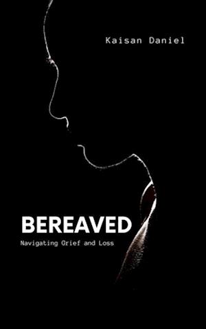 Bereaved: Navigating Grief and Loss