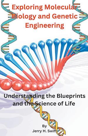 Exploring Molecular Biology and Genetic Engineering