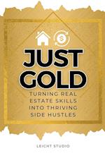 Just Gold! Turning Real Estate Skills Into Thriving Side Hustles 