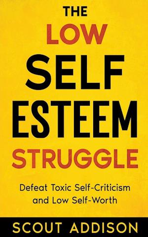 The Low Self-Esteem Struggle