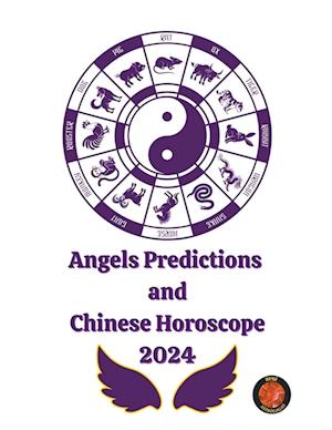 Angels Predictions  and Chinese Horoscope 2024