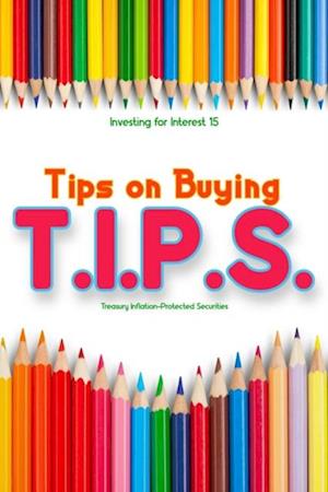 Investing for Interest 15: Tips for Buying T.I.P.S.