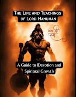 Life and Teachings of Lord Hanuman:  A Guide to Devotion and Spiritual Growth