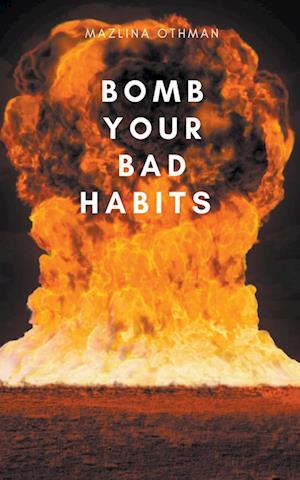 Bomb Your Bad Habits