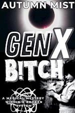 GenX B!tch A Medical Mystery Within A Broken System