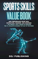 Sports Skills Value Book. High Performance Sport Skill Instruction, Training, and Coaching + The Perfect Golf Swing In Minutes. The #1 Athlete's Source To Play In the Zone