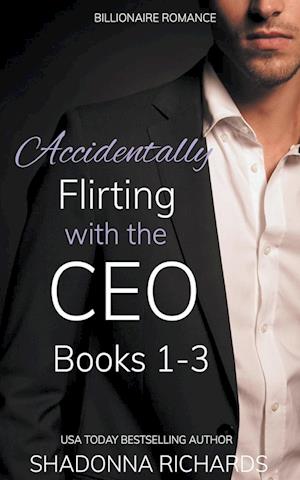 Billionaire Romance - Accidentally Flirting with the CEO Books 1-3