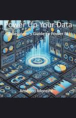 Power Up Your Data A Beginner's Guide to Power BI 