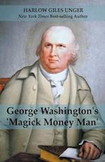 George Washingtons 'Magick Money Man'