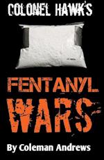 Colonel Hawk's Fentanyl Wars 