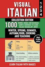 Visual Italian - Collection (B/W Edition) - 1.000 Words, Images and Example Sentences to Learn Italian Vocabulary about Winter, Spring, Summer, Autumn, Food, Cooking and Teaching