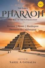 The Early PHARAOHS