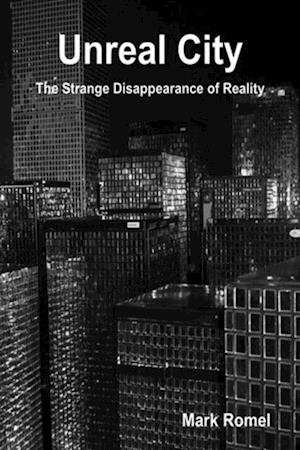 Unreal City: The Strange Disappearance of Reality