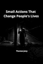 Small Actions That Change People's lives