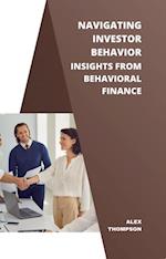 Navigating Investor Behavior: Insights from Behavioral Finance