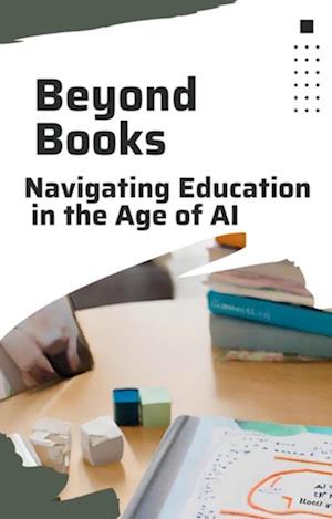 Beyond Books: Navigating Education in the Age of AI