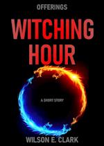 Witching Hour: Offerings (A Short Story)