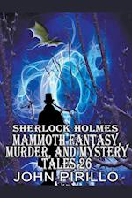 Sherlock Holmes Mammoth Fantasy, Murder, and Mystery Tales 26 