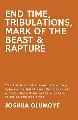 End Time, Tribulations, Mark of The Beast & Rapture