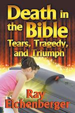 Death in the Bible- Tears, Tragedy, and Triumph 