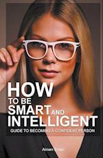How to Be Smart and Intelligent