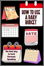 How to Use a Daily Budget: The Perfect Best Way to Curb Your Spending