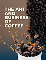 Art and Business of Coffee : From Bean to Cup