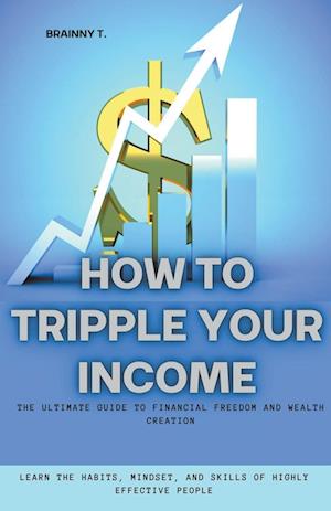 How to Tripple Your Income