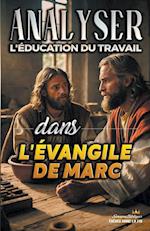 Analyser L'éducation du Travail dans l'Évangile de Marc