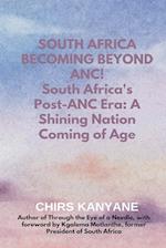 SOUTH AFRICA BECOMING BEYOND ANC! South Africa's Post-ANC Era