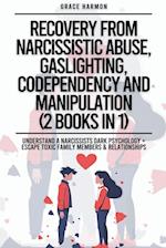 Recovery From Narcissistic Abuse, Gaslighting, Codependency And Manipulation (2 Books in 1)