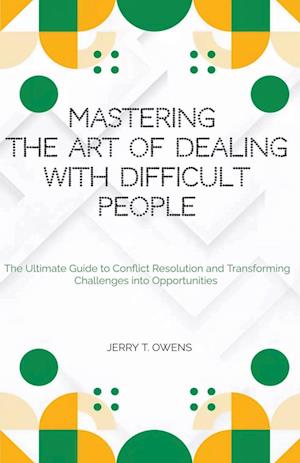 Mastering the art of Dealing With Difficult People