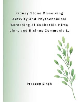 Kidney Stone Dissolving Activity and Phytochemical Screening of Euphorbia Hirta Linn. and Ricinus Communis L.