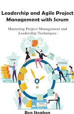 Leadership and Agile Project Management with Scrum
