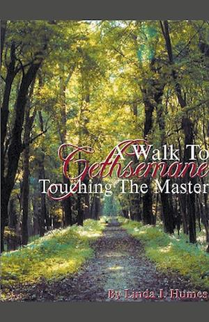 A Walk To Gethsemane, Touching The Master