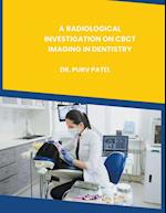 A RADIOLOGICAL INVESTIGATION ON CBCT IMAGING IN DENTISTRY