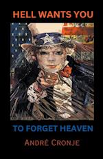 Hell Wants You to Forget Heaven