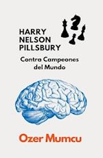 HARRY NELSON PILLSBURY     Contra Campeones del Mundo
