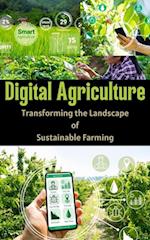 Digital Agriculture : Transforming the Landscape of Sustainable Farming