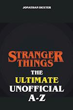 Stranger Things - The Ultimate Unofficial A to Z