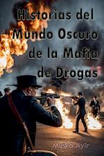 Historias del Mundo Oscuro de la Mafia de Drogas