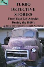 TURBO DETECTIVE STORIES - From East Los Angeles During the 1960's's