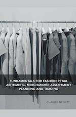 Fundamentals for Fashion Retail Arithmetic, Merchandise Assortment Planning and Trading