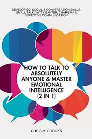 How To Talk To Absolutely Anyone & Master Emotional Intelligence (2 in 1)