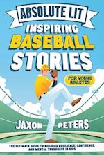 Absolute Lit: Inspiring Baseball Stories for Young Athletes: The Ultimate Guide to Building Resilience, Confidence and Mental Toughness In Kids 