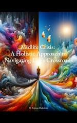 Midlife Crisis: A Holistic Approach to Navigating Life's Crossroads