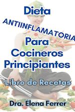 Dieta Antiinflamatoria Para Cocineros Principiantes Libro de Recetas