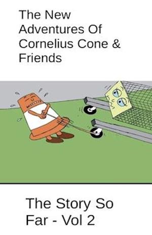 The New Adventures Of Cornelius Cone & Friends - The Story So Far - Vol 2