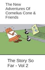 The New Adventures Of Cornelius Cone & Friends - The Story So Far - Vol 2 